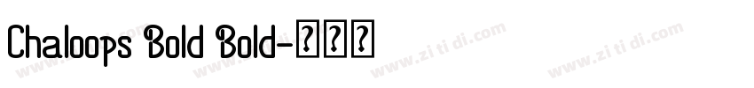 Chaloops Bold Bold字体转换